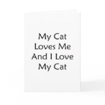 My Cat Loves Me And I Love My Cat Greeting Cards