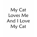 My Cat Loves Me And I Love My Cat t-shirts