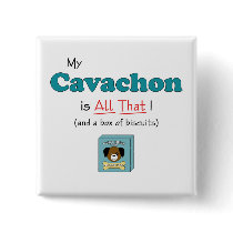 My Cavachon is All That! Pinback Button