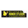 My Chick Is An Honor Student Bumper Stickers