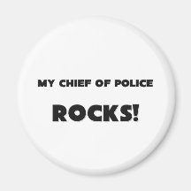 MY Chief Of Police ROCKS! Fridge Magnets