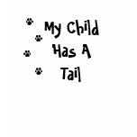 My Child Has A Tail PAW t-shirts