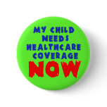 My Child Needs Healthcare Coverage NOW Buttons