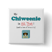 My Chiweenie is All That! Pinback Button