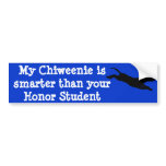 My Chiweenie is smarter than your Honour St... bumper stickers