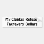 My clunker refuses taxpayers' dollars bumper stickers