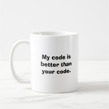 My code is better than your code. mug