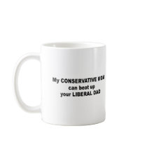 My conservative mum can beat up your liberal dad coffee mugs
