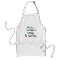 My Dad Can Teach Biology To Your Dad Aprons