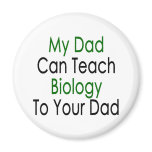 My Dad Can Teach Biology To Your Dad Fridge Magnets