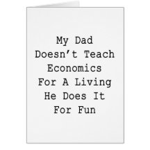 My Dad Doesn't Teach Economics For A Living He Doe Greeting Card