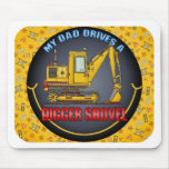 My Dad Drives A Digger Shovel Mouse Pad