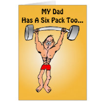 MY Dad Has A Six Pack Too... Greeting Cards
