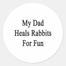 My Dad Heals Rabbits For Fun Stickers
