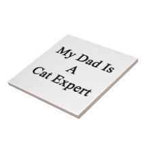 My Dad Is A Cat Expert Tile