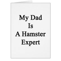 My Dad Is A Hamster Expert Greeting Card