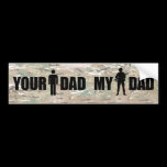 My Dad is in the military bumper stickers