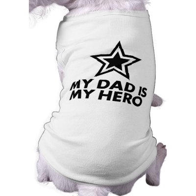 My Dad Is My Hero Dog Shirt by magarmor