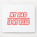 My Dad Is My Hero Mousepads