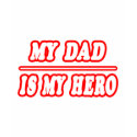 My Dad Is My Hero t-shirts
