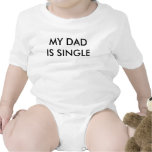 MY DAD IS SINGLE t-shirts