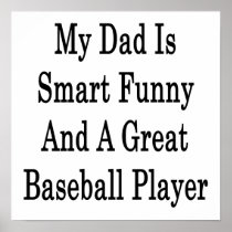My Dad Is Smart Funny And A Great Baseball Player Print