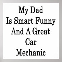 My Dad Is Smart Funny And A Great Car Mechanic Poster