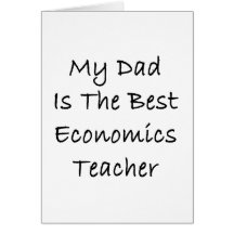 My Dad Is The Best Economics Teacher Greeting Cards