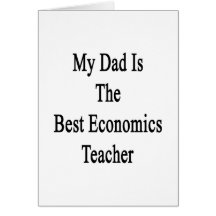 My Dad Is The Best Economics Teacher Greeting Card