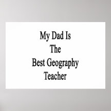 My Dad Is The Best Geography Teacher Poster