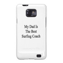 My Dad Is The Best Surfing Coach Galaxy S2 Case