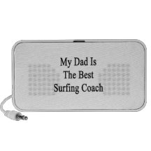 My Dad Is The Best Surfing Coach Mp3 Speaker
