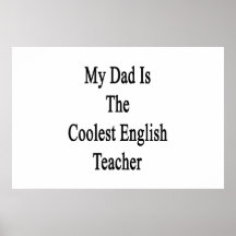 My Dad Is The Coolest English Teacher Poster