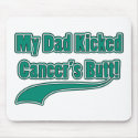 My Dad Kicked Cancer's Butt! mousepads