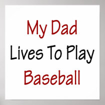 My Dad Lives To Play Baseball Poster