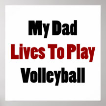 My Dad Lives To Play Volleyball Posters