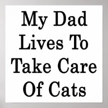 My Dad Lives To Take Care Of Cats Poster