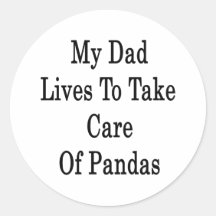 My Dad Lives To Take Care Of Pandas Stickers