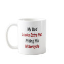 My Dad Looks Extra Hot Riding His Motorcycle mugs