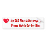My Dad Rides A Motorcycle! Watch for him bumper stickers