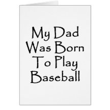 My Dad Was Born To Play Baseball Card