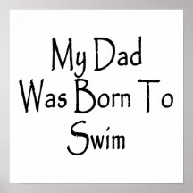 My Dad Was Born To Swim Poster