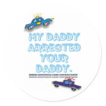 MY DADDY ARRESTED YOUR DADDY stickers