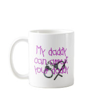 My Daddy Can Arrest Your Daddy Mug