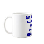 MY DADDY CAN PWN YOUR DADDY UNARMED mugs