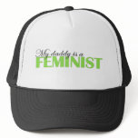 My daddy is a feminist hats