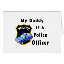 My Daddy Is A Police Officer Greeting Cards