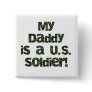 My Daddy is a US Soldier Tshirts and Gifts Button