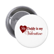 My Daddy is my Valentine Pinback Button