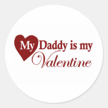 My Daddy is my Valentine Round Sticker